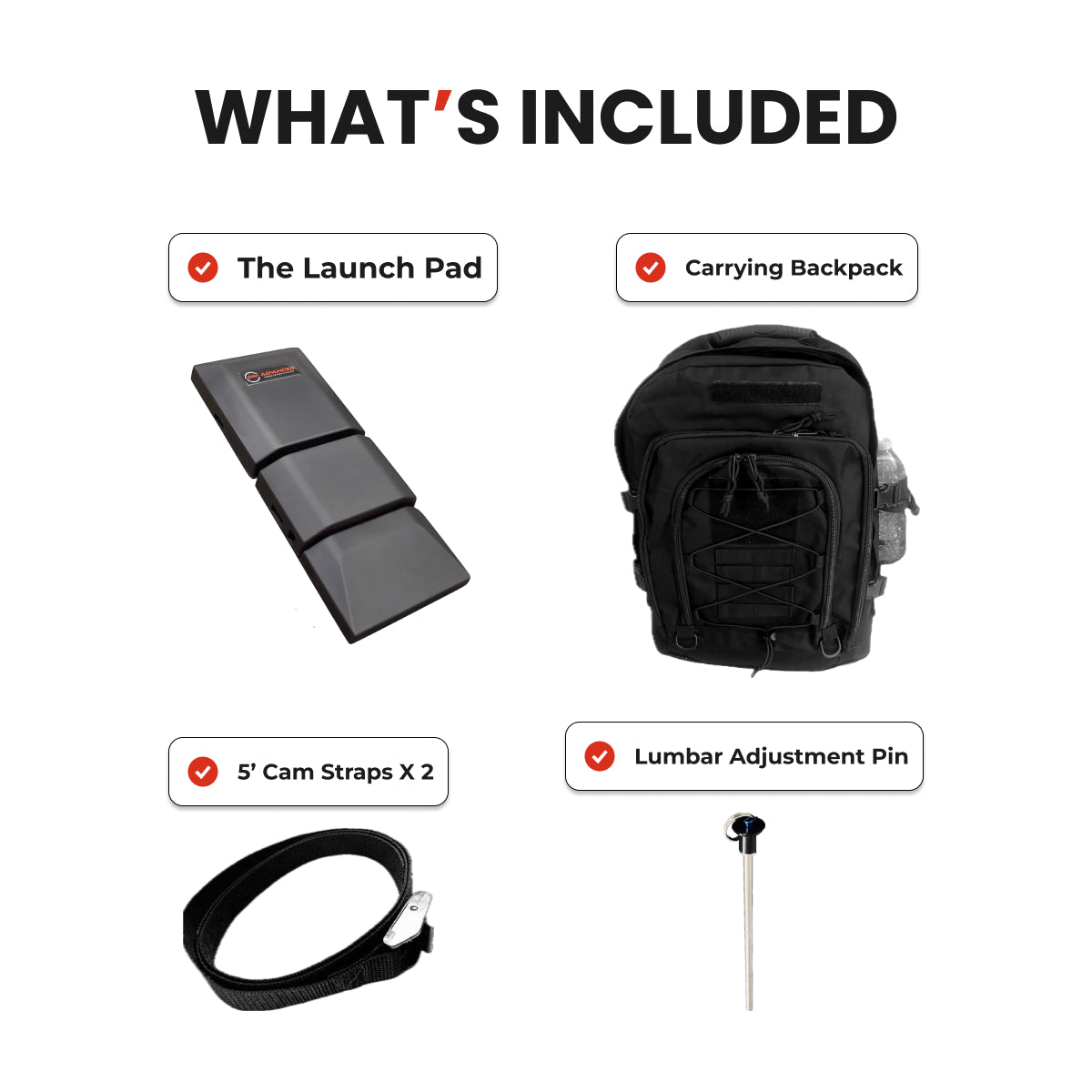 With every Launch Pad purchase, you’ll receive The Launch Pad™ itself, a tactical backpack, two 5' cam straps, and a lumbar adjustment pin for versatile training support.